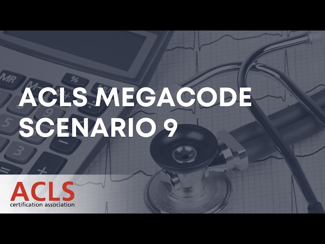 ACLS Megacode Scenario 9 | ACLS Certification Association
