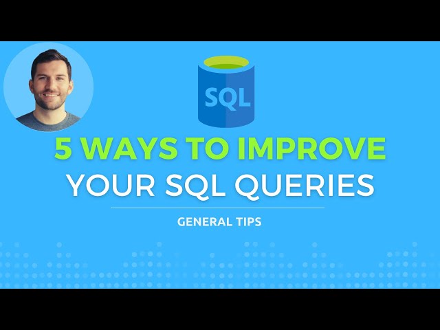 5 Ways to Improve Your SQL Queries