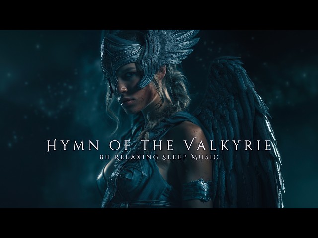 Hymn Of The Valkyrie: 8h of Beautiful Vocal Dark Fantasy Music for Deep Relaxation and Sleep