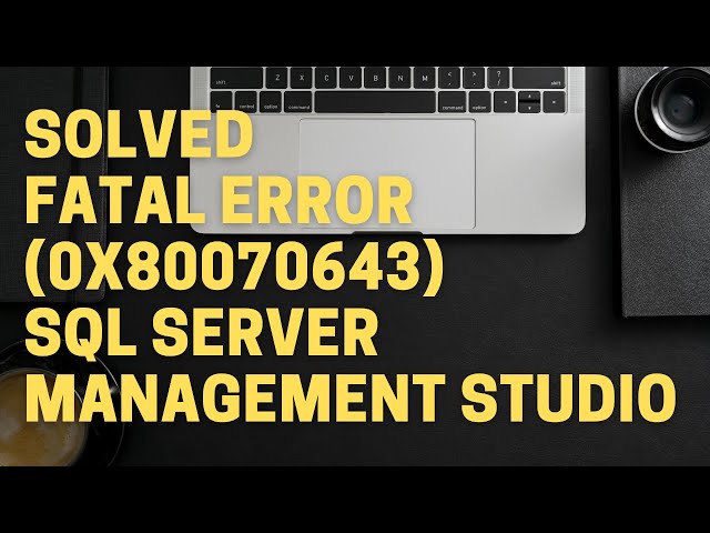 Solved 😍: Fatal error during installation (0x80070643) SQL Server Management Studio || SSMS 😇