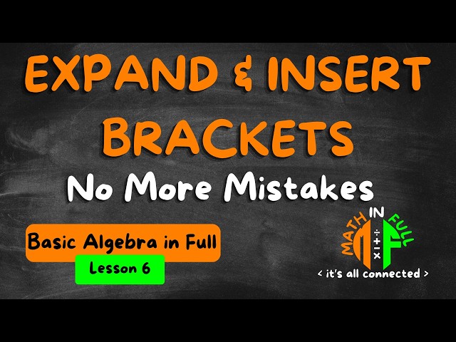 Brackets (Parentheses) – Inserting, Expanding & Removing | Basic Algebra in Full (Lesson 6)