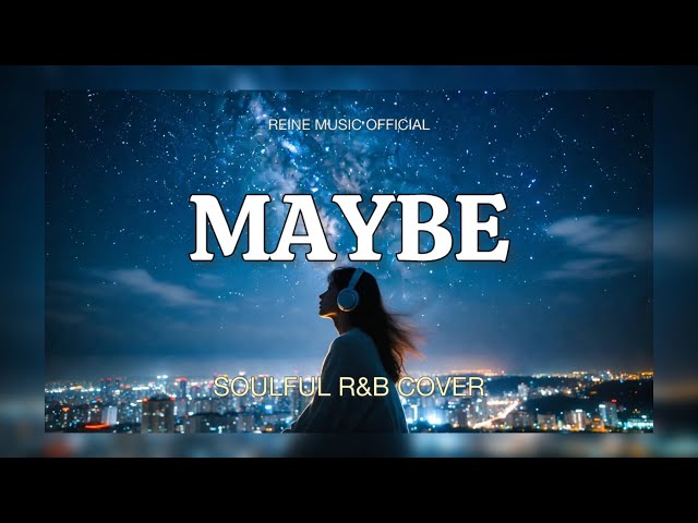 MAYBE | Neocolours (Soulful R&B cover) #REINEMUSIC