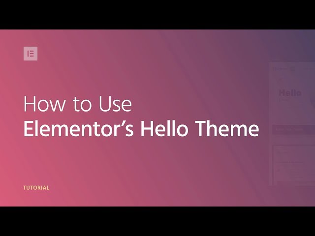 How to Use Elementor's Hello Theme