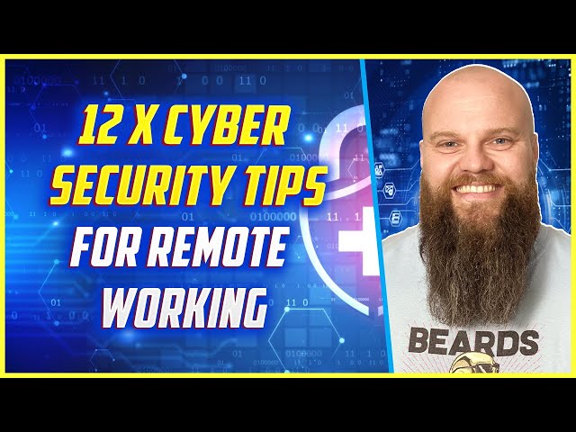 12 x Cyber Security Tips for Remote Working