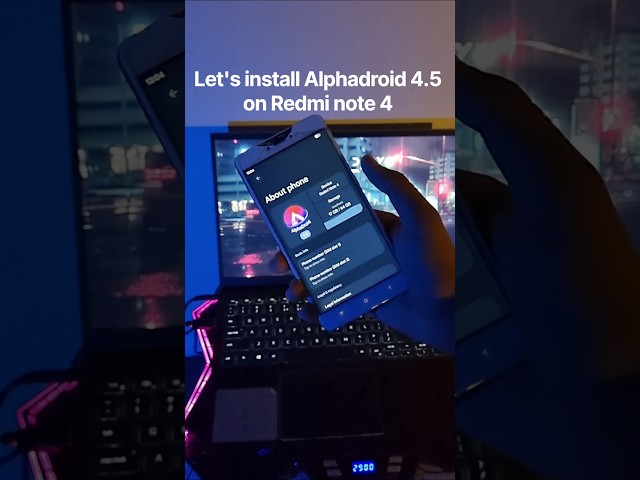Let's install Alphadroid 4.5 (Android 16) on Redmi note 4