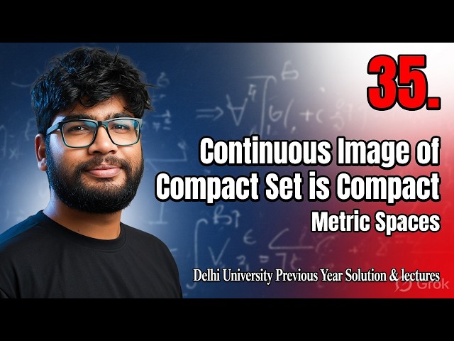 Metric Spaces | Continuous Image of Compact Set is Compact | Dr. Hitesh Kumar