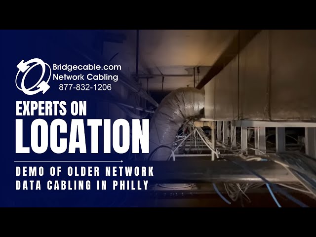 Demo of older network data cabling at a Philadelphia are site with suggestions | BridgeCable.com