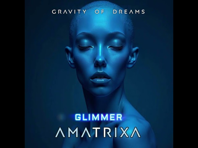 32.  Amatrixa - Glimmer (AUDIO)