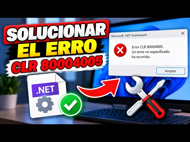 How to Fix CLR Error 80004005 in Windows 2026