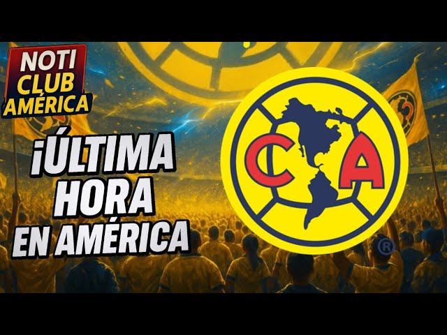 🤔 ¿NOVEDADES en AMERICA? | NOTI CLUB AMERICA express 🦅