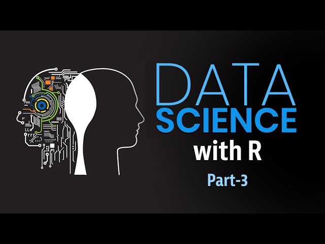 Learn Data Science with R | Part 3 | Eduonix