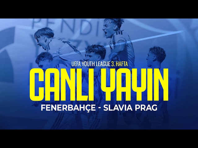🔵 Fenerbahçe - Slavia Prag ( U19 UEFA Youth League )