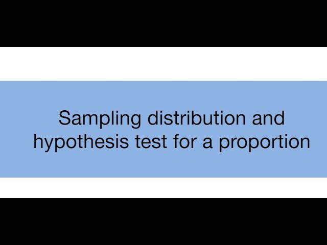 Topic 9.3: Sampling distribution and hypothesis test for a proportion