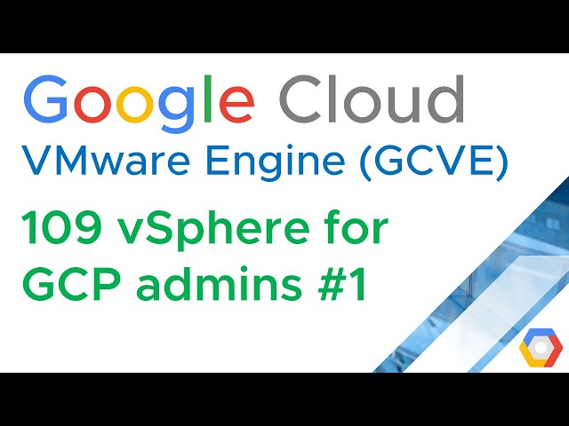 GCVE 109 vSphere for GCP admins, vCenter, DataCenters, Clusters, hosts (VMware Engine) (Jason Meers)