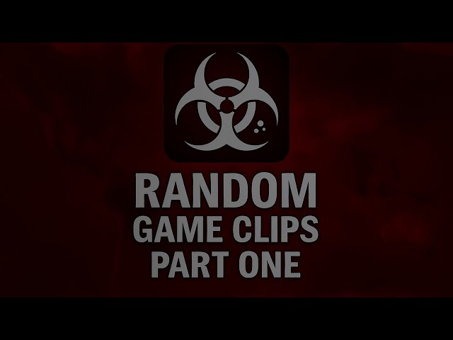 Random Gameplay Clips : Part 1 (Plague Inc)