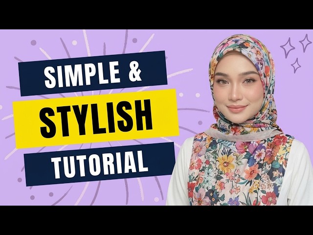 How to Make Hijab Tutorial: Easy, Simple & Stylish Looks for Beginners (College & Daily Look)