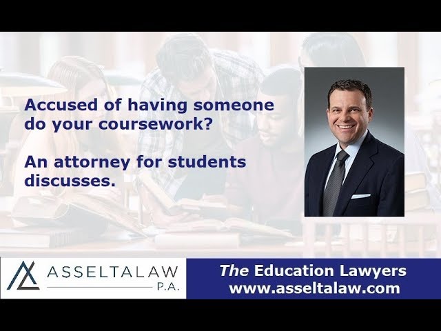 Accused of having someone else do your coursework? An attorney for students discusses.