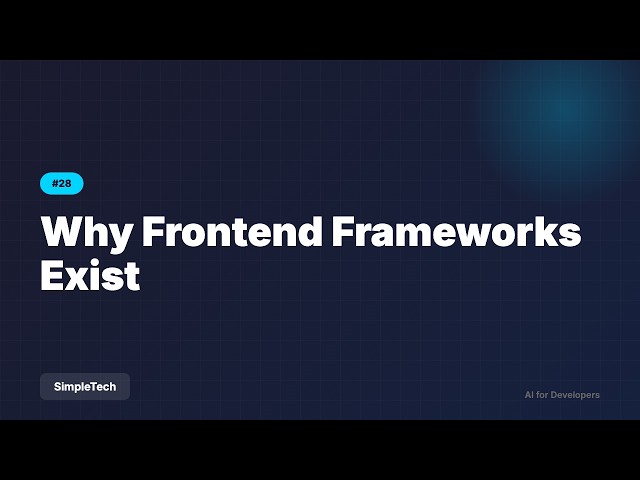 Why Frontend Frameworks Exist | Full Stack Development #28