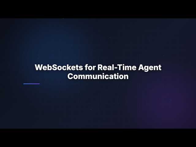 WebSockets for Real-Time Agent Communication