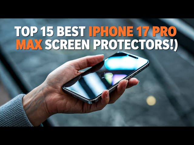 Top 15 Best iPhone 17 Pro Max Screen Protectors! 🔥