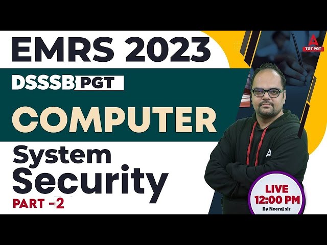 EMRS/DSSSB PGT Computer Science Preparation | System Security #2 | By Neeraj Sir