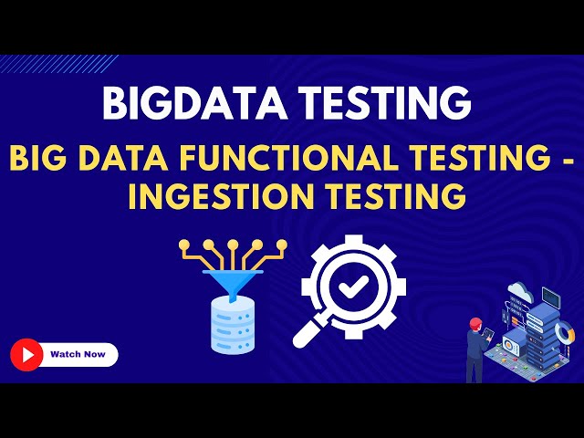 29. Big Data Functional Testing - Ingestion testing