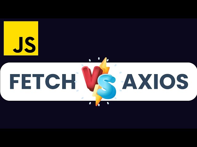 Fetch VS Axios in 1 minute - Which one should you use ?