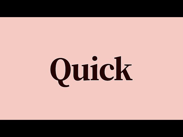 Quick Meaning and Definition