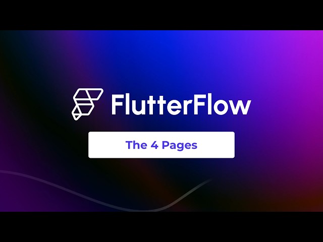 FlutterFlow for Beginners - ch4 ep12 - Configure The 4 Pages