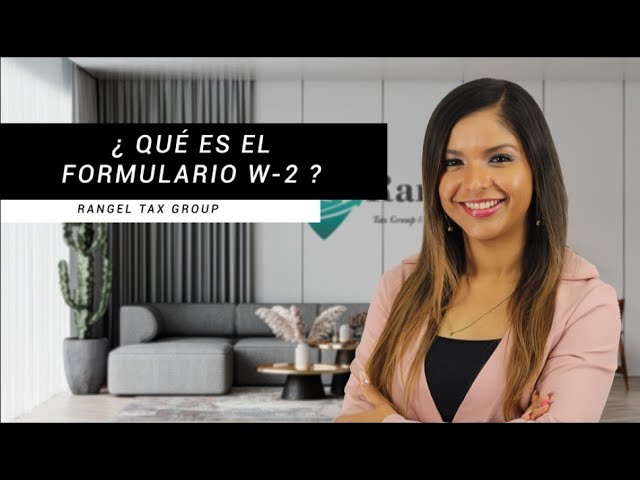 ¿Qué es un formulario W2? | Rangel Tax Group