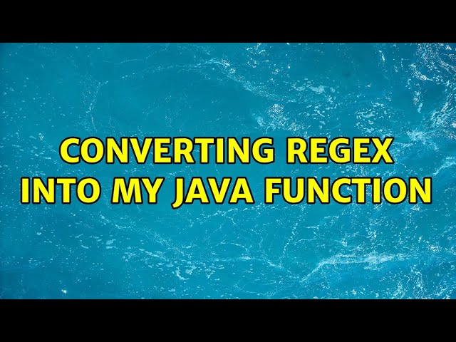 converting RegEx into my Java function (3 Solutions!!)