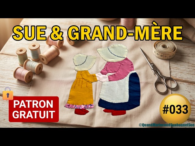 🟠 SUNBONNET SUE and her grandmother 👵: hand appliqué sewing tutorial and free pattern #033
