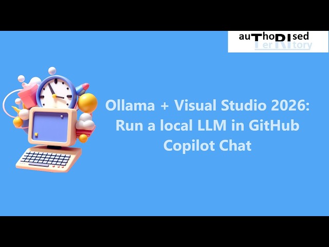 Ollama + Visual Studio 2026: Run a local LLM in GitHub Copilot Chat