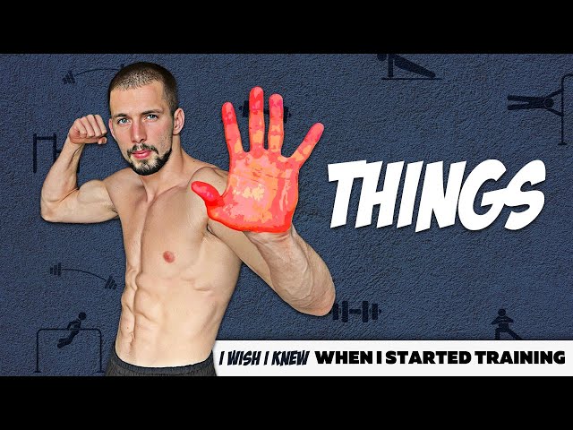 5 THINGS I WISH I KNEW WHEN I STARTED TRAINING