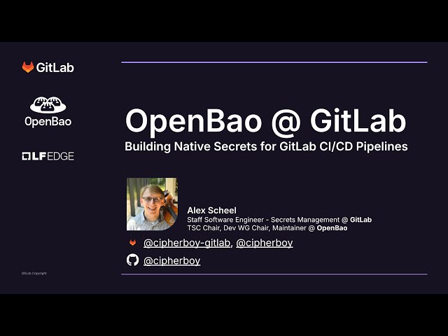 FOSDEM '25 - OpenBao @ GitLab - Building Native Secrets for GitLab CI/CD Pipelines