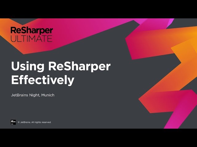 Using ReSharper Effectively from JetBrains Night in Munich