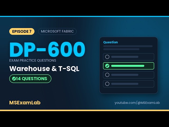 DP-600 Exam Prep EP7 — Warehouse & T-SQL | 14 Practice Questions (Microsoft Fabric)