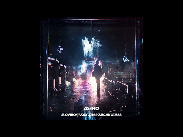 Slowboy, IVOXYGEN & Zaichkou888 - ASTRO (Slowed)
