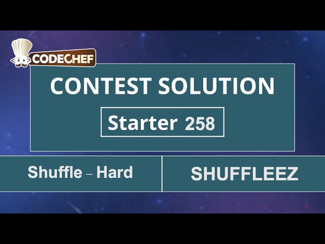 Shuffle (Hard) | SHUFFLEEZ | Starter 258 | CodeChef Official Solution