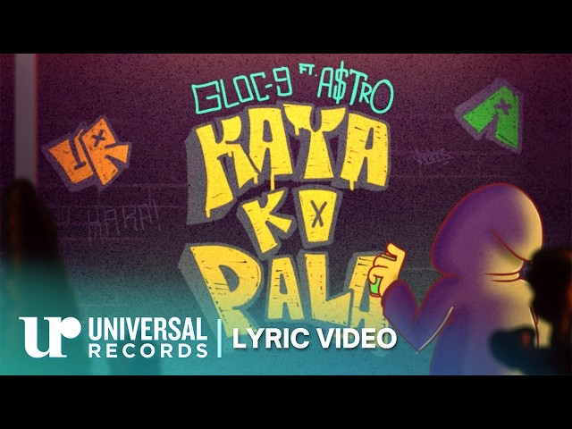 Gloc-9 feat. A$tro - Kaya Ko Pala (Official Lyric Video)