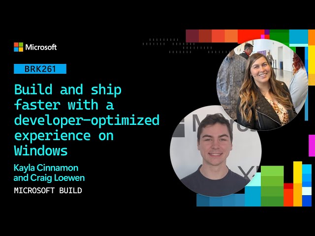 Build and ship faster with a developer-optimized experience on Windows | BRK261