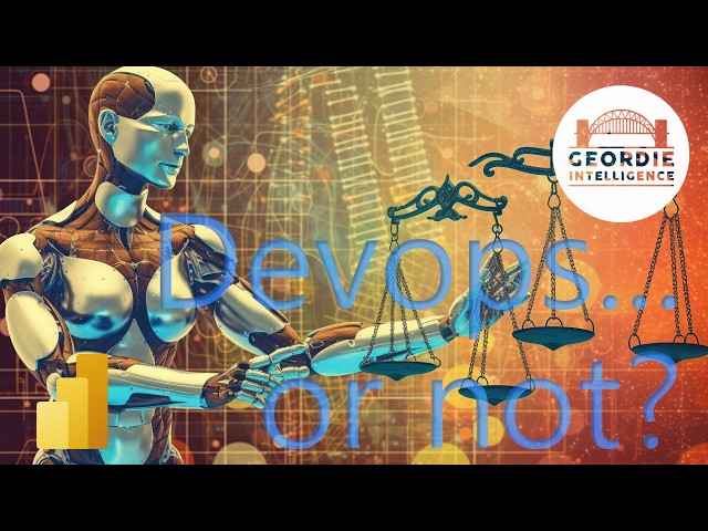 Power BI IT - WK08 - DevOps... or not?