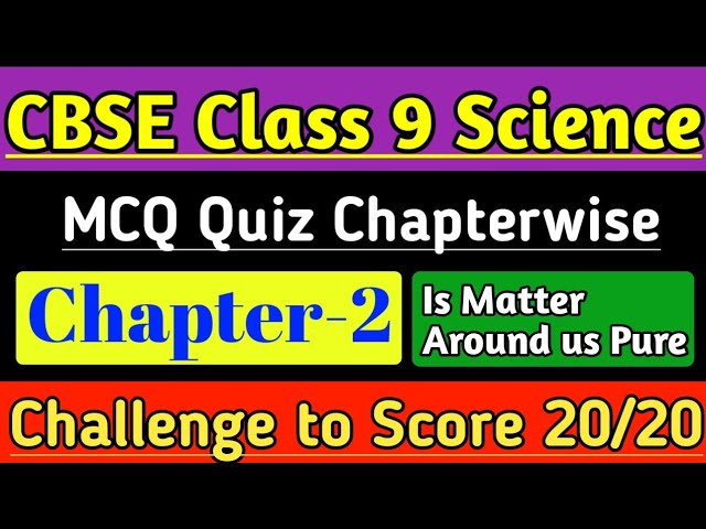 Class 9 MCQ Questions and Answers for Science Chapter 2: Is Matter Around Us Pure | CBSE Exam