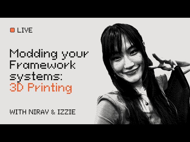 Modding your Framework systems: 3D Printing, Maker Projects & More