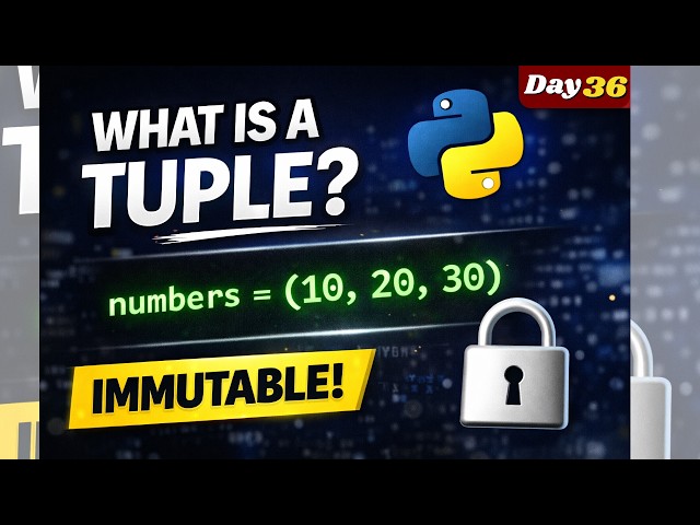 Lesson 36 – Tuple in Python Explained | Python Tuple vs List Difference | 100 Days of Python