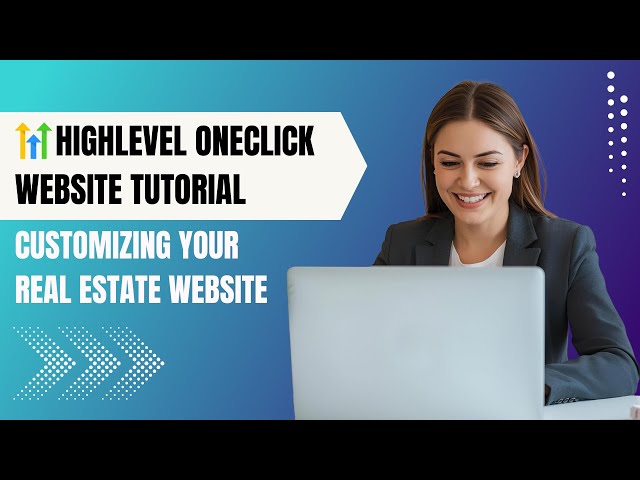 HighLevel OneClick Website Tutorial: Customizing Your Real Estate Website