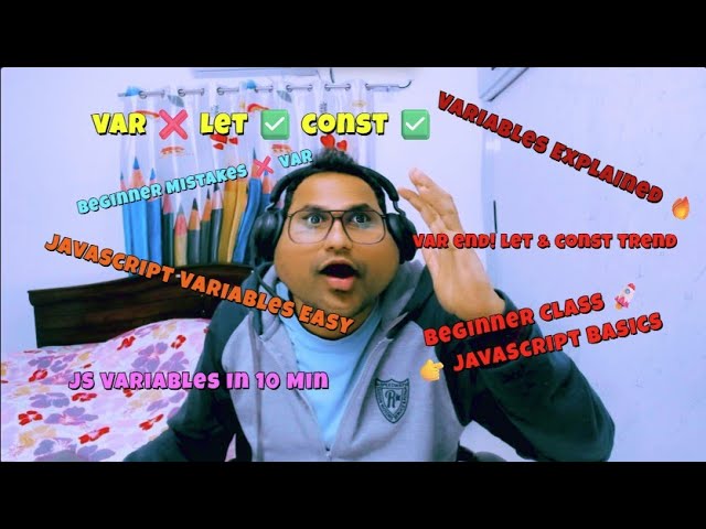 JavaScript Variables Explained | var vs let vs const | CLASS 2