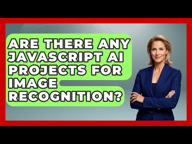 Are There Any JavaScript AI Projects for Image Recognition? - Learning To Code With AI
