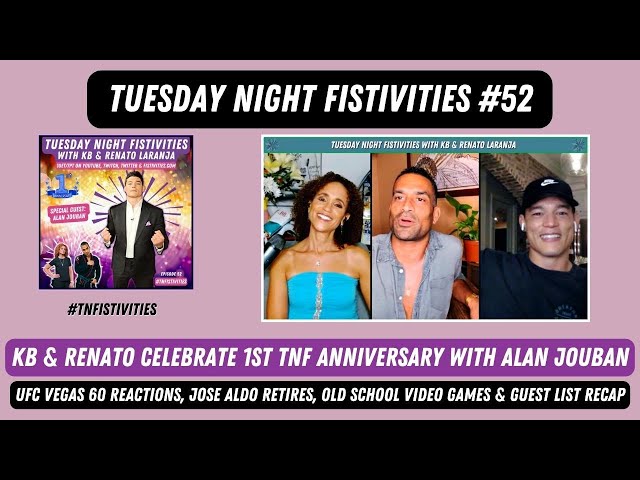 Tuesday Night Fistivities 52: KB & Renato Celebrate The Show’s 1st Anniversary With Alan Jouban!