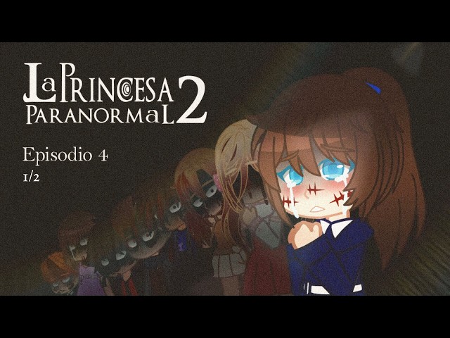"LOS ESPÍRITUS" / LA PRINCESA PARANORMAL 2 / EPISODIO 4 / Primera parte